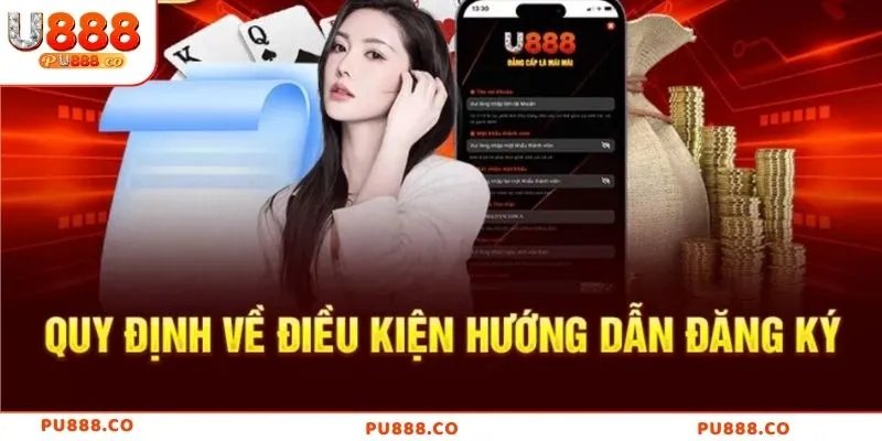 Điều kiện đăng ký U888 chuẩn nhất