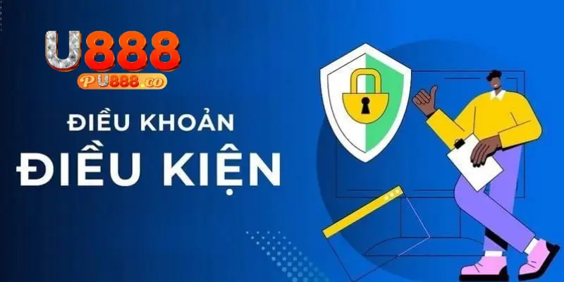 Điều khoản điều kiện U888 chặt chẽ